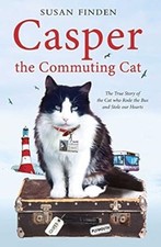 Casper the Commuting Cat: The True Story of the Cat who Rode the Bus and Stole o