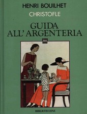 Guida all'argenteria - Henri Bouilhet (Bibliotechne) [1988]