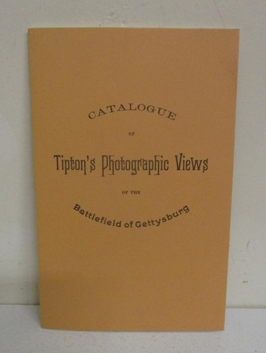 Catalogue of Tipton's Photographic Views of the Battlefield of Gettysburg