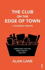 Image of The Club on the Edge of Town: A Pandemic Memoir by Alan Lane PAPERBACK