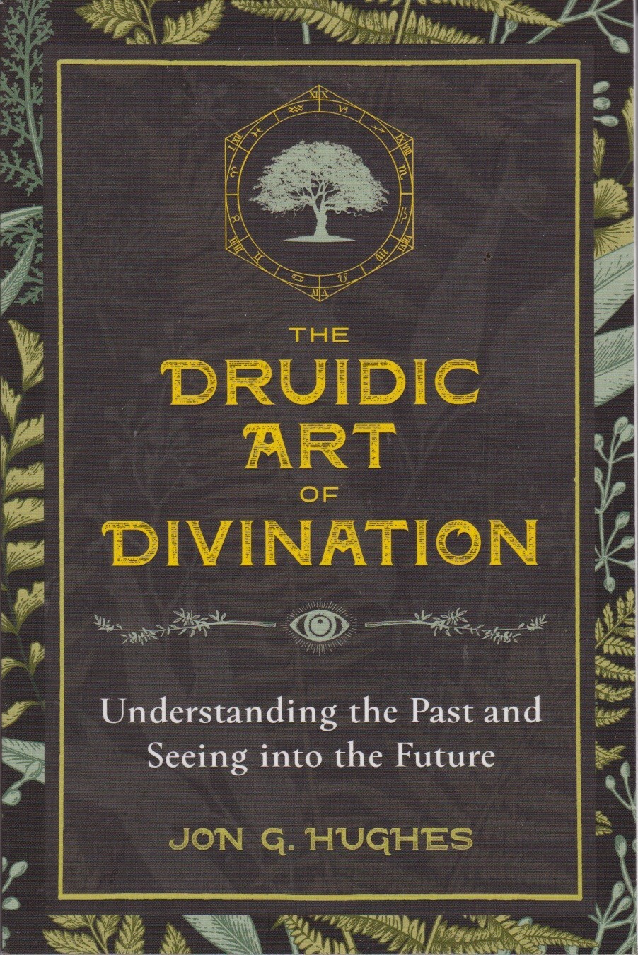 The Druidic Art of Divination: Understanding the Past and Seeing into the Future