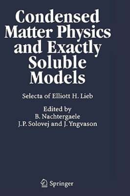 Condensed Matter Physics and Exactly Soluble Models: Selecta of Elliott H. Lieb