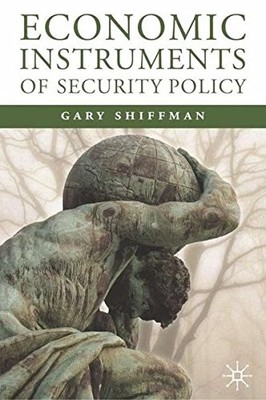 ECONOMIC INSTRUMENTS OF SECURITY POLICY: INFLUENCING By G. Shiffman - Hardcover