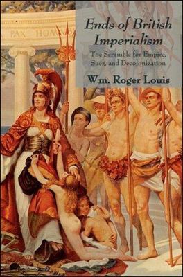 The Ends of British Imperialism: The Scramble for Empire, Suez and Decolonisatio