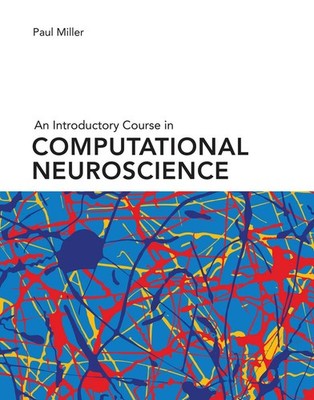 An Introductory Course in Computational Neuroscience (Computational Neuroscience