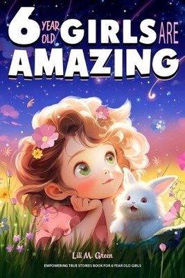 Lili M Green Empowering True Stories Book for 6 Year Old Girls (Paperback)