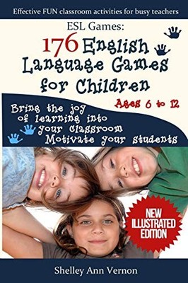 ESL GAMES: 176 ENGLISH LANGUAGE GAMES FOR CHILDREN: MAKE By Shelley Ann Vernon
