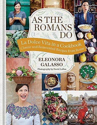As the Romans Do: Authentic and reinvented recipes from the Eter