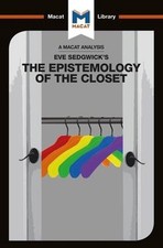 An Analysis of Eve Kosofsky Sedgwick's Epistemology of the Closet by Christien G