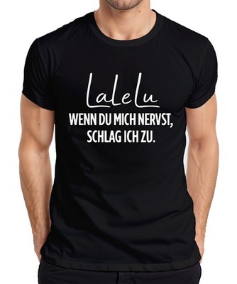 Lalelu Wenn du mich nervst schlag ich zu Lustig Sarkastisch Mama Herren T-Shirt