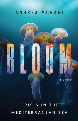Andrea Morani | Bloom- Crisis in the Mediterranean Sea | Taschenbuch | Englisch