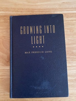 Growing Into Light, Max Freedom Long, 1st Edition, 1955 Hardback