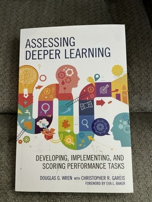 New Assessing Deeper Learning, Develop, Implement & Score Tasks, Wren