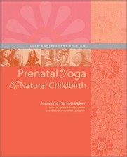 Prenatal Yoga and Natural Birth, Baker, Jeannine Parvat