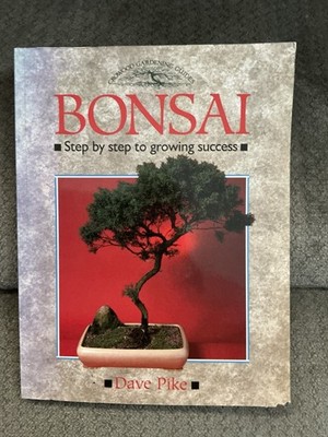 Bonsai, Step By Step To Growing Success, Dave Pike - Paperback