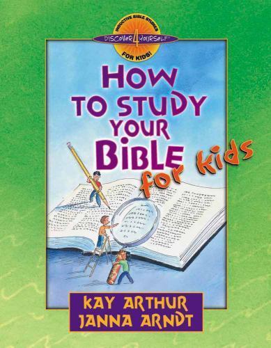 How to Study Your Bible for Kids; Discover- paperback, 9780736903622, Kay Arthur