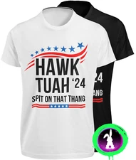 Hawk Tuah for President 2024 T SHIRT Spit on That Thang Unisex Election JOKE TEE