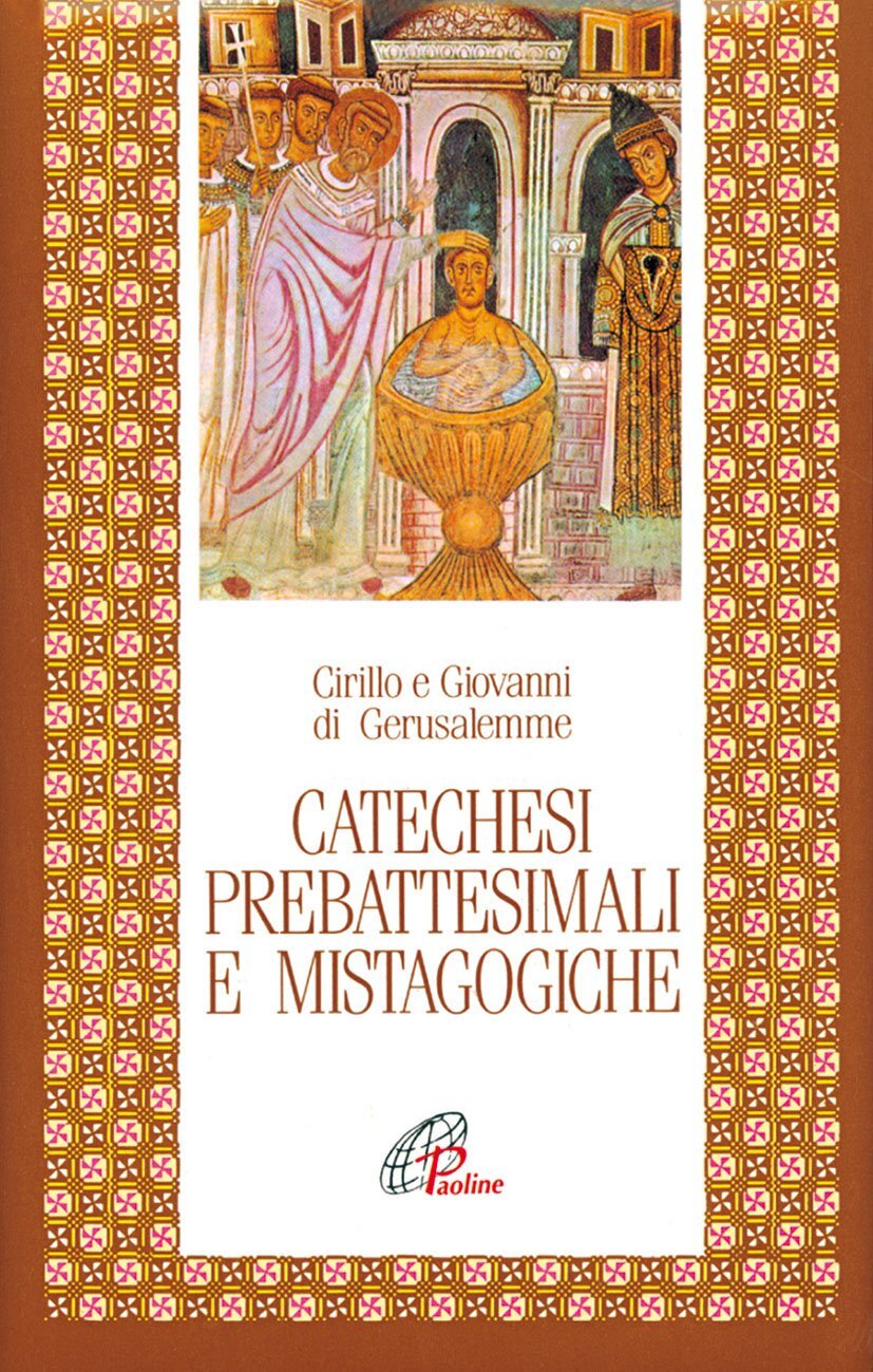 9788831509947 Catechesi prebattesimali e mistagogiche - Cirillo di Gerusalemme,G