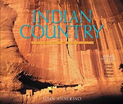 Indian Country : Sacred Ground, Native Peoples Hardcover John Ann