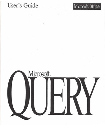 Microsoft Query User's Guide (Microsoft Office, Query Version 1.0)