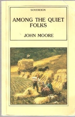 Among the Quiet Folks By Fohn Moore