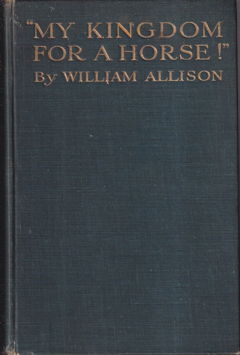 My Kingdom For A Horse!: Yorkshire, Rugby, Balliol, The Bar Bloodstock.  1920