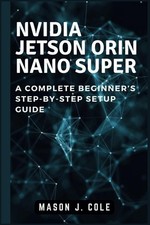 NVIDIA Jetson Orin Nano Super: A COMPLETE Beginner  s Step-by-Step Setup Guide