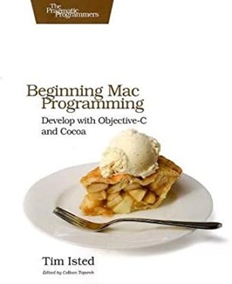 Beginning Mac Programmierung: Entwickeln Mit Objective-C Und Kakao Ti