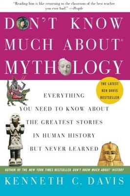 Don't Know Much About Mythology Publisher: Harper Paperbacks