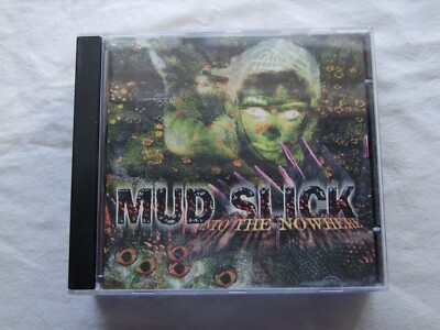 MUD SLICK-'' INTO THE NOWHERE'' CD 1ST PRESS 1998