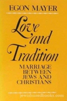 Love and Tradition : Marriage Between Jews and Christians Paperba