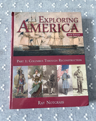 Ray Notgrass Exploring America Part 1 Columbus Through Reconstruction 2019 HC