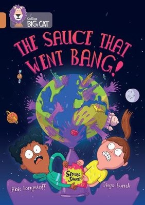 Abie Longstaff The Sauce That Went Bang! (Paperback) Collins Big Cat