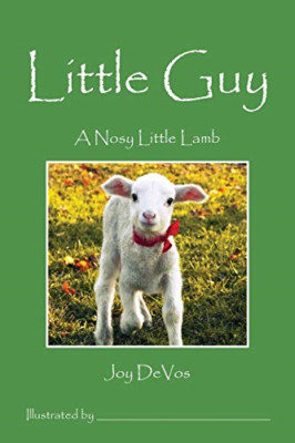 Little Guy: a Nosy Little Lamb -  NEW Joy Devos 2016