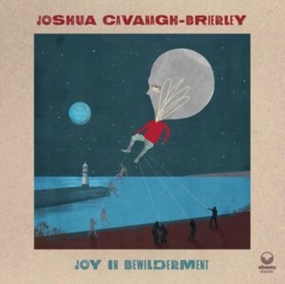 JOSHUA CAVANAGH-BRIERLEY-JOY IN BEWILDERMENT NEW CD