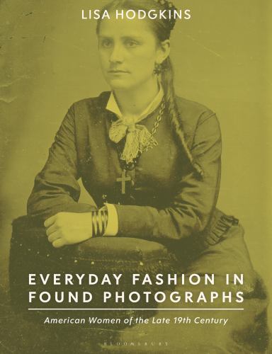 Everyday Fashion in Found Photographs : American Women of the Late 19th ...