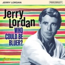 Jerry Lordan - Who Could Be Bluer - CD - F600z