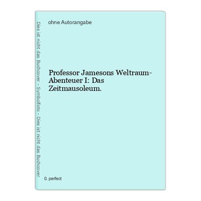 Professor Jamesons Weltraum- Abenteuer I: Das Zeitmausoleum.
