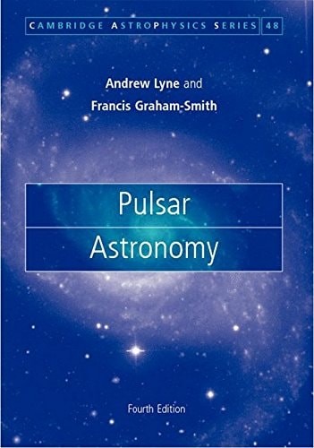 Pulsar Astronomy (Cambridge Astrophysics), Graham-Smith, Francis, Lyne, Andrew,