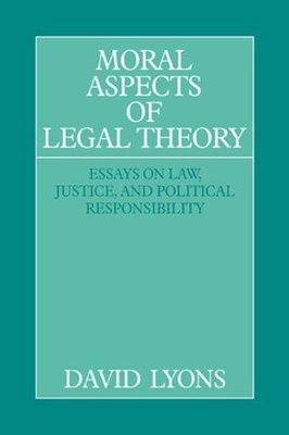 Moral Aspects of Legal Theory by David Lyons: New