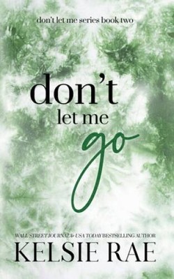 Dont Let Me Go - Paperback By Rae, Kelsie - GOOD