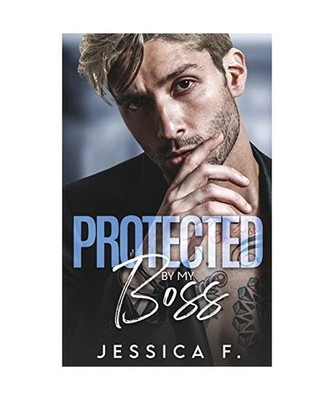 Protected By My Boss: Liebesroman: Liebesroman, Jessica F.