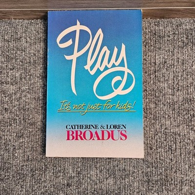 Play It's Not Just for Kids Catherine & Loren Broadus Christian Living