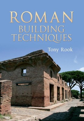 Roman Building Techniques by Tony Rook (English) Paperback Book