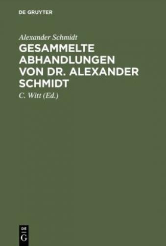 Thumbnail - Gesammelte Abhandlungen Von Dr. Alexander Schmidt Mit Einer