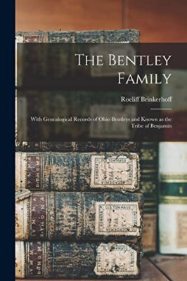 Roeliff - Die Bentley-Familie mit genealogischen Aufzeichnungen von Ohio Bentle - J555z