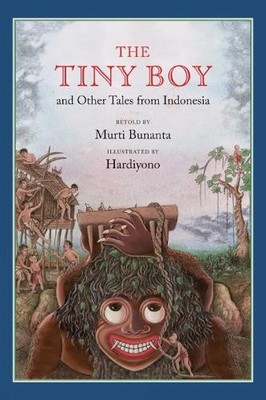 The Tiny Boy and Other Tales from Indonesia by Murti Bunanta,... - 9781554981939