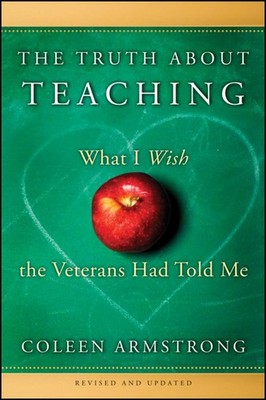 The Truth About Teaching: What I Wi..., Armstrong, Cole