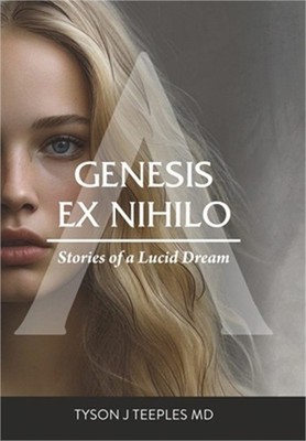 Genesis ex Nihilo: Stories of a Lucid Dream (Hardback or Cased Book)