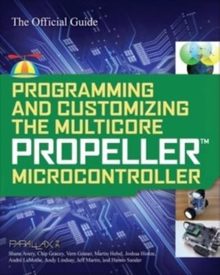 Programming and Customizing the Multicore Propeller Microcontroller: The: Used